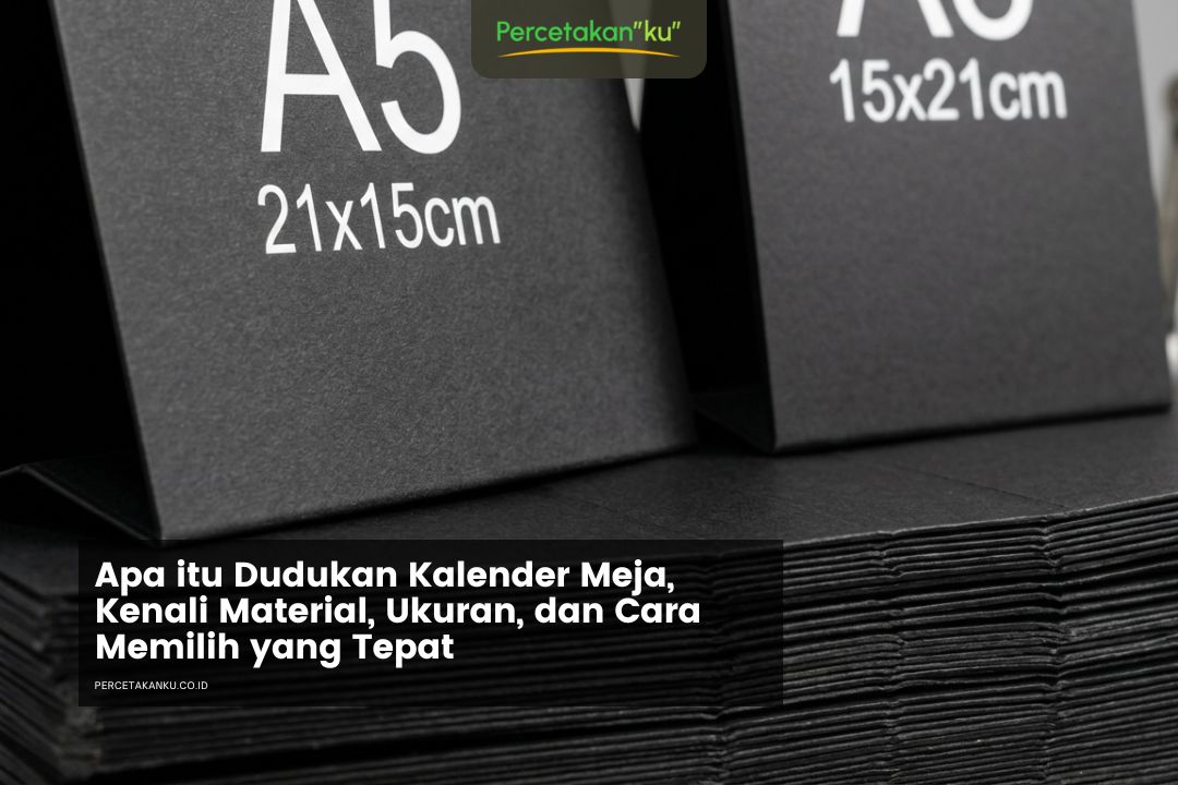 Apa itu Dudukan Kalender Meja, Kenali Material, Ukuran, dan Cara Memilih yang Tepat